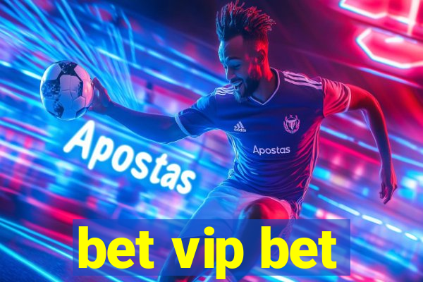 bet vip bet